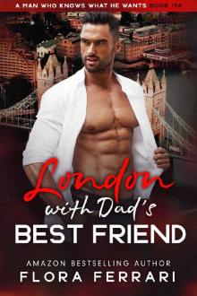 London With Dad's Best Friend: An Instalove Possessive Age Gap Romance (A Man Who Knows What He Wants Book 198) Read online
