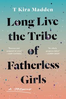 Long Live the Tribe of Fatherless Girls Read online