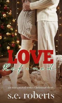 Love Refined: An Unexpected Series Christmas Short (The Unexpected Series) Read online