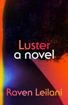 Luster: A Novel Read online