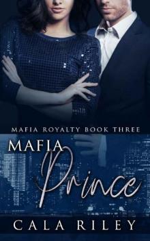 Mafia Prince (Mafia Royalty Book 3) Read online