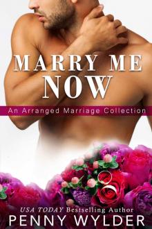 Marry Me Now: An Arranged Marriage Collection Read online