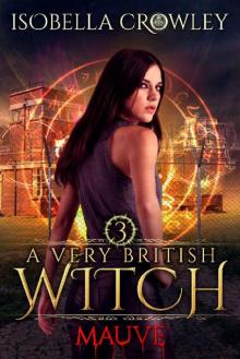 Mauve (A Very British Witch Book 3) Read online