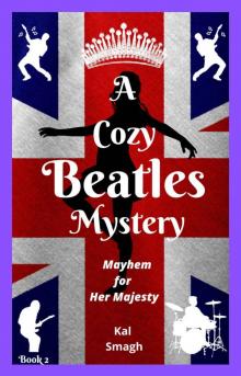 Mayhem for Her Majesty (A Cozy Beatles Mystery Series Book 2) Read online