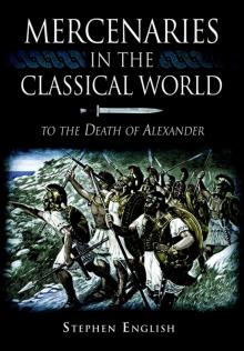 Mercenaries in the Classical World- To the Death of Alexander