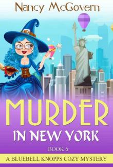 Murder In New York: A Paranormal Witch Cozy Mystery (A Bluebell Knopps Witch Cozy Mystery Book 6) Read online