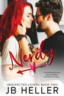 Nerdy: A Fake Relationship/ Surprise Pregnancy Romantic Comedy (Unexpected Lovers Book 2) Read online