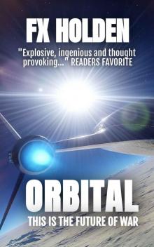 Orbital: This is the Future of War (Future War Book 3) Read online