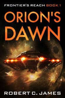 Orion's Dawn: A Gritty Space Opera Adventure (Frontier's Reach Book 1)