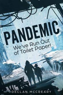 Pandemic- We’ve Run Out of Toilet Paper!