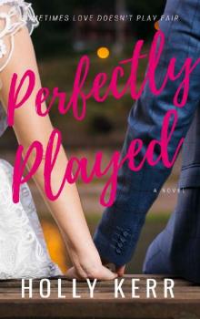 Perfectly Played: A Sweet Romantic Comedy (Love & Alliteration Book 1) Read online