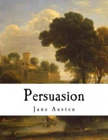Persuasion: Jane Austen (The Complete Works) Read online