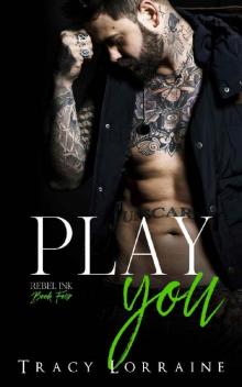 Play You: A Second Chance/Single Dad Romance (Rebel Ink Book 4) Read online