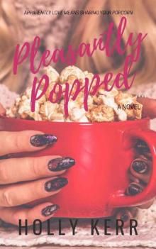 Pleasantly Popped: A Sweet Romantic Comedy (Love & Alliteration Book 3) Read online