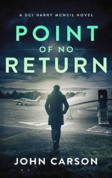 Point of no Return: A Scottish Crime Thriller (A DCI Harry McNeil Crime Thriller Book 7) Read online