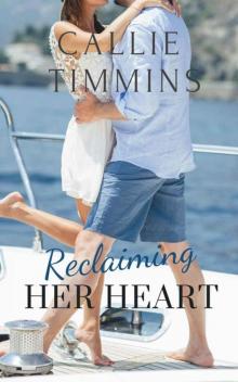 Reclaiming Her Heart (Serenity Bay Series Book 1) Read online