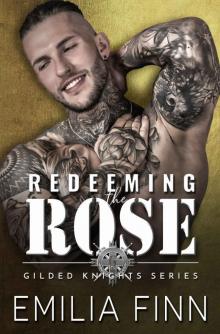 REDEEMING THE ROSE: GILDED KNIGHTS SERIES BOOK 1 Read online