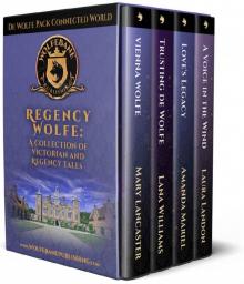 Regency Wolfe: A de Wolfe Pack Connected World collection of Victorian and Regency Tales Read online