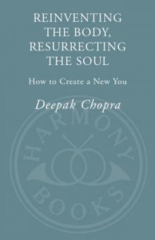 Reinventing the Body, Resurrecting the Soul: How to Create a New You Read online