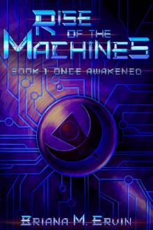 Rise of the Machines: Book 1: Once Awakened Read online