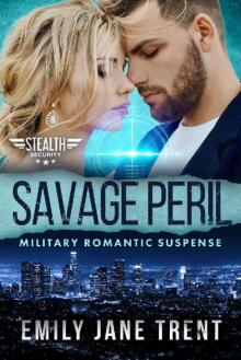 Savage Peril: Military Romantic Suspense (Stealth Security Book 6) Read online