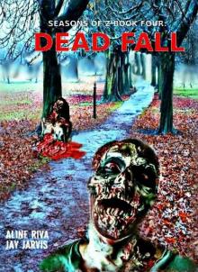 Seasons of Z (Book 4): Dead Fall Read online