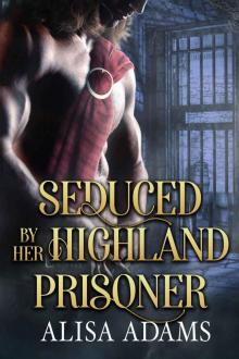 Seduced By Her Highland Prisoner: A Scottish Medieval Historical Romance Read online