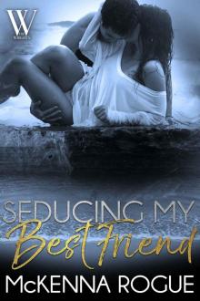 Seducing My Best Friend (The Wrights Book 2) Read online