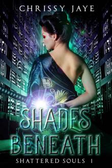 Shades Beneath (Shattered Souls Book 1) Read online