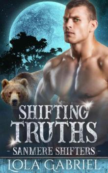 Shifting Truths (Sanmere Shifters Book 4) Read online