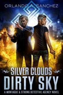 Silver Clouds Dirty Sky A Montague and Strong Detective Novel (Montague & Strong Case Files Book 4) Read online