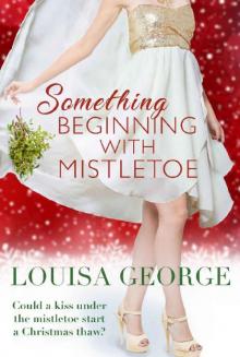 Something Beginning With Mistletoe (Something Borrowed Book 3) Read online