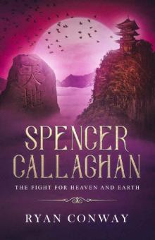 SPENCER CALLAGHAN : The Fight for Heaven and Earth