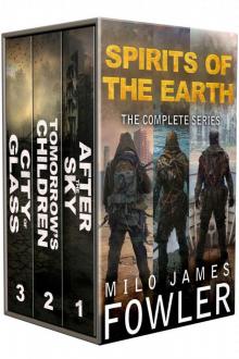 Spirits of the Earth: The Complete Series: (A Post-Apocalyptic Series Box Set: Books 1-3) Read online