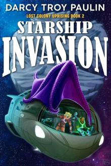 Starship Invasion (Lost Colony Uprising Book 2)