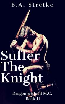 Suffer The Knight: Dragon's Blood M.C. Read online