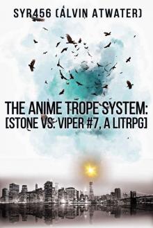 The Anime Trope System: Stone vs. Viper, #7 a LitRPG (ATS) Read online