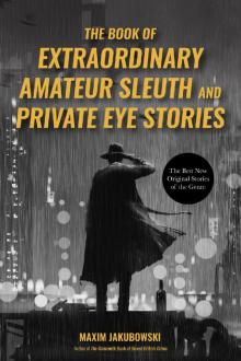 The Book of Extraordinary Amateur Sleuth and Private Eye Stories Read online