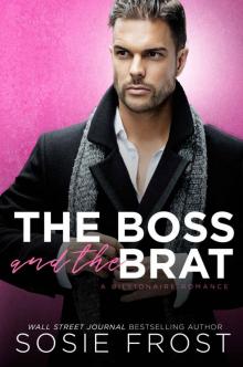 The Boss and the Brat: A Billionaire Romance Read online