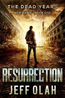 The Dead Years-New Dawn (Book 1): Resurrection Read online