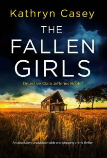 The Fallen Girls: An absolutely unputdownable and gripping crime thriller (Detective Clara Jefferies Book 1) Read online