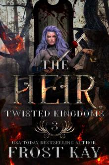 The Heir: A Snow White Retelling (The Twisted Kingdoms Book 3) Read online