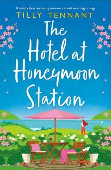 The Hotel at Honeymoon Station : A totally heartwarming romance about new beginnings Read online