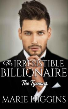 The Irresistible Billionaire: Billionaire's Clean Romance (The Tycoons Book 3) Read online