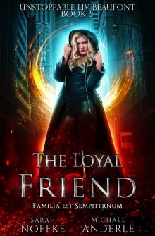 The Loyal Friend: Unstoppable Liv Beaufont™ Book 5