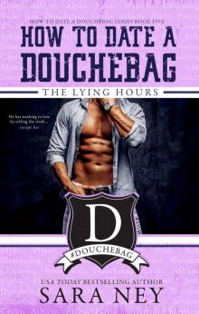 The Lying Hours (How to Date a Douchebag Book 5) Read online