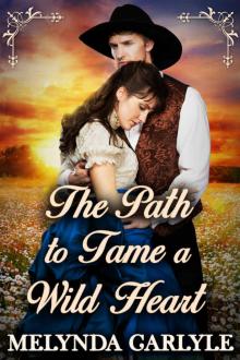 The Path To Tame a Wild Heart: A Historical Western Romance Novel Read online
