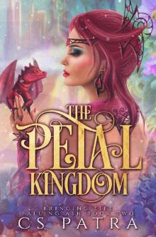 The Petal Kingdom (Bringing Life, Falling Ash Book 2) Read online