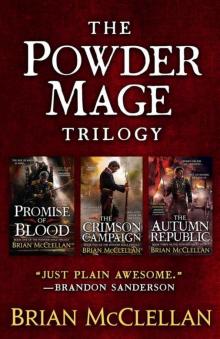The Powder Mage Trilogy: Promise of Blood, The Crimson Campaign, The Autumn Republic
