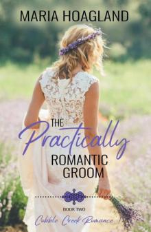 The Practically Romantic Groom (Cobble Creek Romance Book 2) Read online
